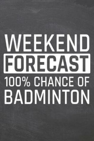 Cover of Weekend Forecast 100% Chance of Badminton