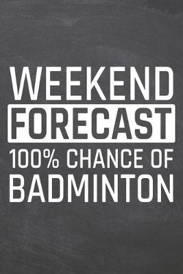 Book cover for Weekend Forecast 100% Chance of Badminton