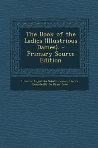 Cover of The Book of the Ladies (Illustrious Dames). - Primary Source Edition