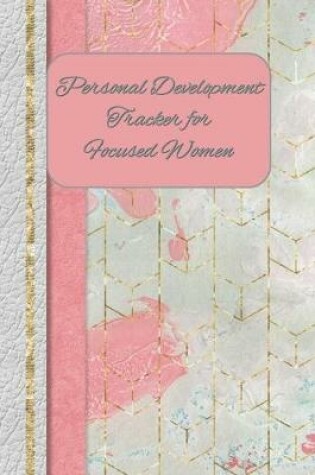 Cover of Personal Development Tracker for Focused Women