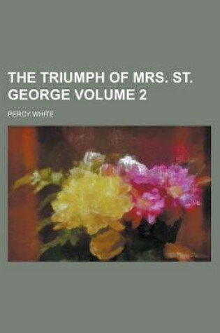 Cover of The Triumph of Mrs. St. George Volume 2