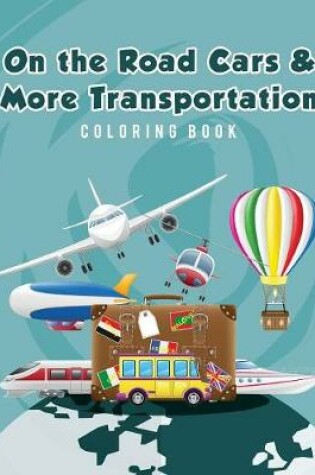 Cover of On the Road Cars & More Transportation Coloring Book