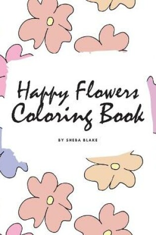 Cover of Happy Flowers Coloring Book for Children (8x10 Coloring Book / Activity Book)