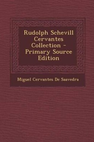 Cover of Rudolph Schevill Cervantes Collection - Primary Source Edition