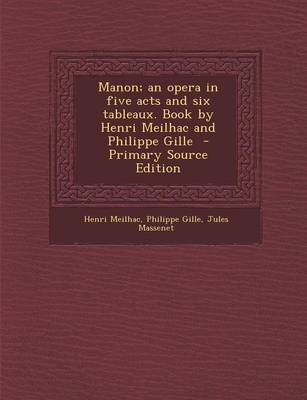 Book cover for Manon; An Opera in Five Acts and Six Tableaux. Book by Henri Meilhac and Philippe Gille - Primary Source Edition