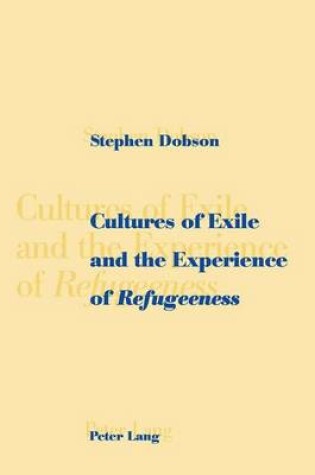 Cover of Cultures of Exile and the Experience of "Refugeeness"