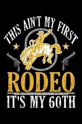 Cover of This Ain't My First Rodeo It's My 60th