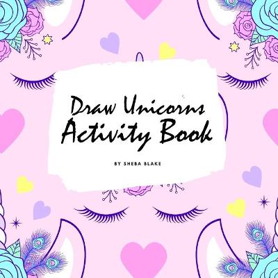 Book cover for How to Draw Unicorns Activity Book for Children (8.5x8.5 Coloring Book / Activity Book)