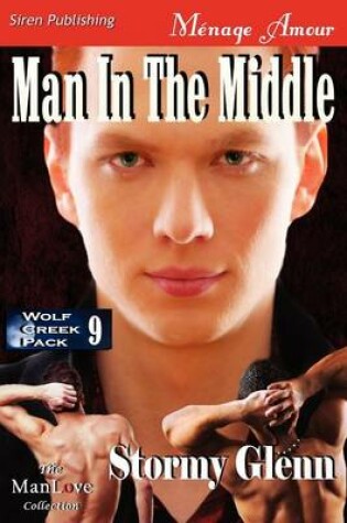 Cover of Man in the Middle [wolf Creek Pack 9] (Siren Publishing Menage Amour Manlove)