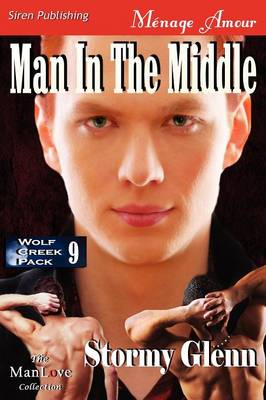 Book cover for Man in the Middle [wolf Creek Pack 9] (Siren Publishing Menage Amour Manlove)