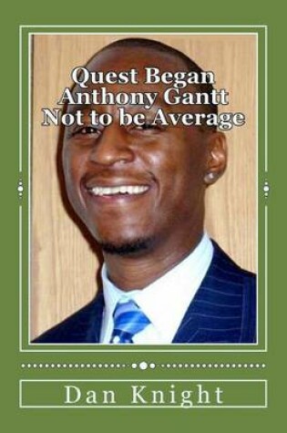Cover of Quest Began Anthony Gantt Not to Be Average