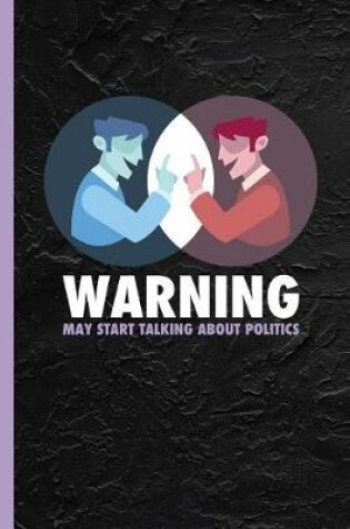 Cover of Warning May Start Talking About Politics