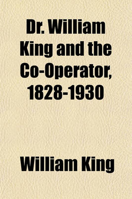 Book cover for Dr. William King and the Co-Operator, 1828-1930