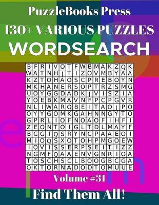 Book cover for PuzzleBooks Press Wordsearch 130+ Various Puzzles Volume 31