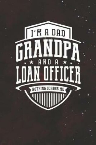 Cover of I'm A Dad Grandpa & A Loan Officer Nothing Scares Me