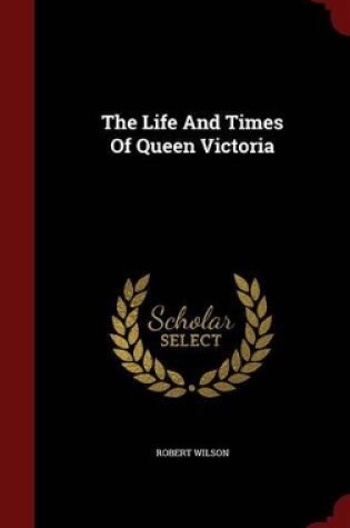 Cover of The Life and Times of Queen Victoria