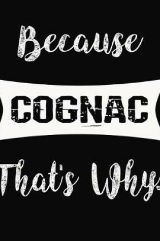 Cover of Because Cognac That's Why