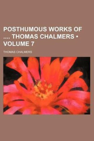 Cover of Posthumous Works of Thomas Chalmers (Volume 7)