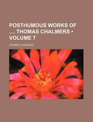 Book cover for Posthumous Works of Thomas Chalmers (Volume 7)