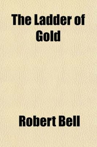 Cover of The Ladder of Gold; An English Story