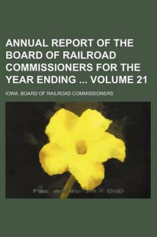 Cover of Annual Report of the Board of Railroad Commissioners for the Year Ending Volume 21