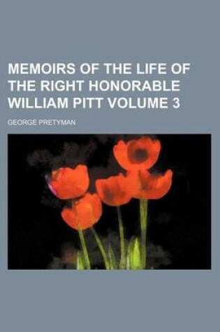 Cover of Memoirs of the Life of the Right Honorable William Pitt Volume 3