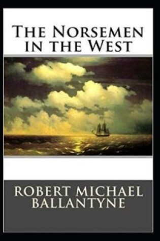 Cover of The Norsemen in the West (Illustrated edition)