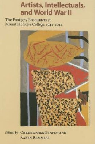 Cover of Artists, Intellectuals and World War II: The Pontigny Encounters at Mount Holyoke College, 1942 1944