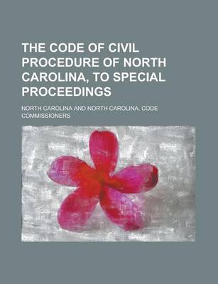 Book cover for The Code of Civil Procedure of North Carolina, to Special Proceedings