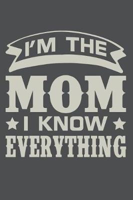 Book cover for I'm The Mom I Know Everything