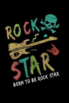 Book cover for Born To Be Rock Star