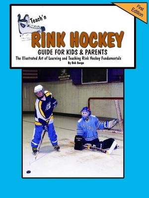 Book cover for Teach'n Rink Hockey Guide for Kids and Parents