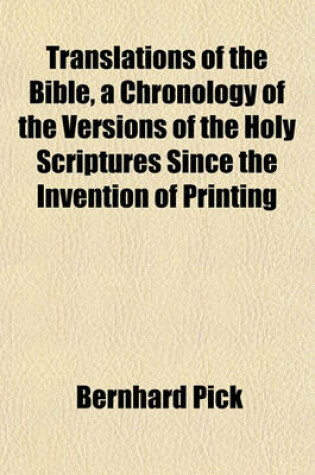 Cover of Translations of the Bible, a Chronology of the Versions of the Holy Scriptures Since the Invention of Printing