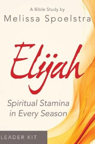 Cover of Elijah - Women's Bible Study Leader Kit