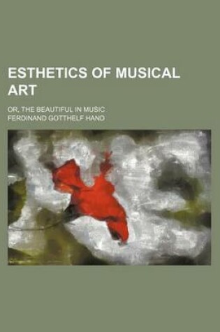 Cover of Esthetics of Musical Art; Or, the Beautiful in Music