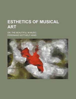 Book cover for Esthetics of Musical Art; Or, the Beautiful in Music