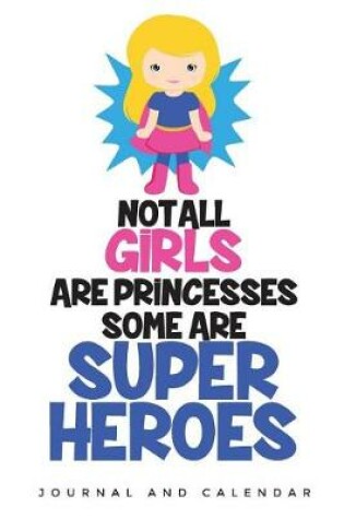 Cover of Not All Girls Are Princesses Some Are Superheroes