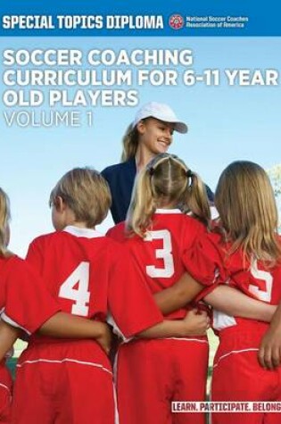 Cover of Soccer Coaching Curriculum for 6-11 year old players - volume 1