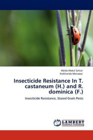 Cover of Insecticide Resistance In T. castaneum (H.) and R. dominica (F.)