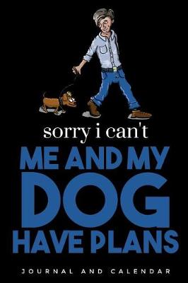Book cover for Sorry I Can't Me And My Dog Have Plans