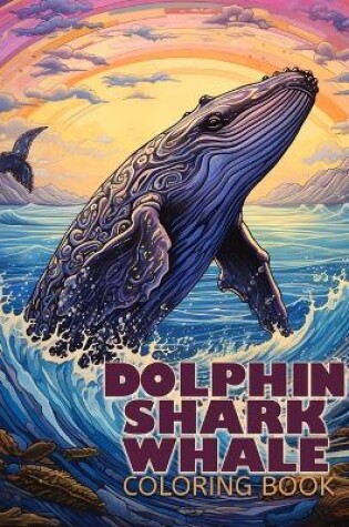 Cover of Dolphin, Shark & Whale Coloring Book