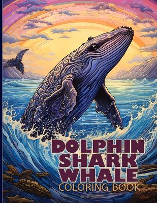 Book cover for Dolphin, Shark & Whale Coloring Book