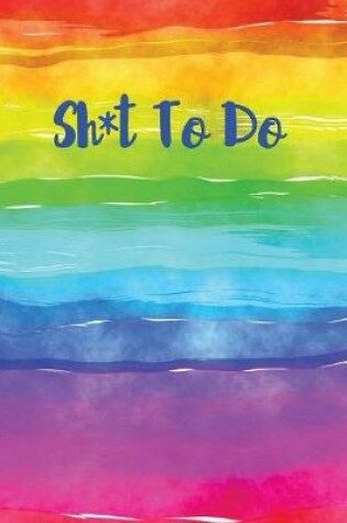 Cover of Sh*t to Do Rainbow Journal