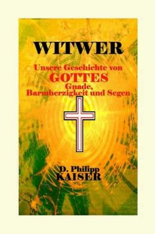 Cover of WITWER Unsere Geschichte von Gottes Gnade, Barmherzigkeit und Segen