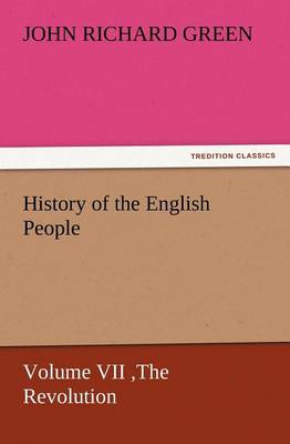 Book cover for History of the English People, Volume VII The Revolution, 1683-1760, Modern England, 1760-1767