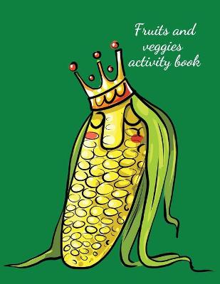 Book cover for Fruits and veggies activity book