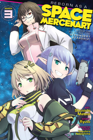 Cover of Reborn as a Space Mercenary: I Woke Up Piloting the Strongest Starship! (Manga) Vol. 3