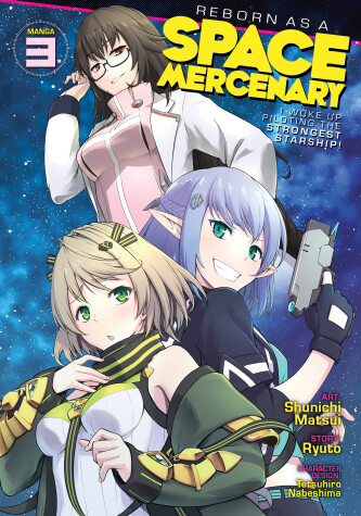 Cover of Reborn as a Space Mercenary: I Woke Up Piloting the Strongest Starship! (Manga) Vol. 3