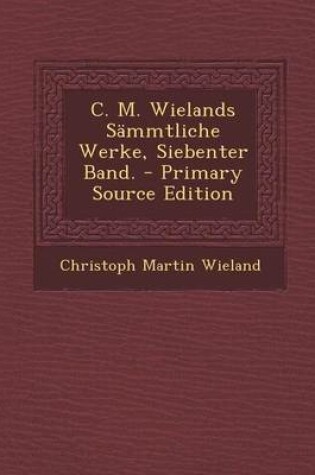 Cover of C. M. Wielands Sammtliche Werke, Siebenter Band.