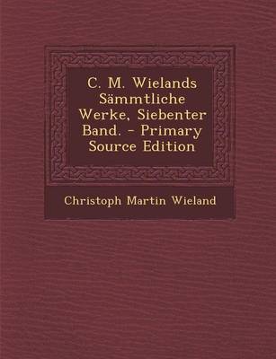 Book cover for C. M. Wielands Sammtliche Werke, Siebenter Band.